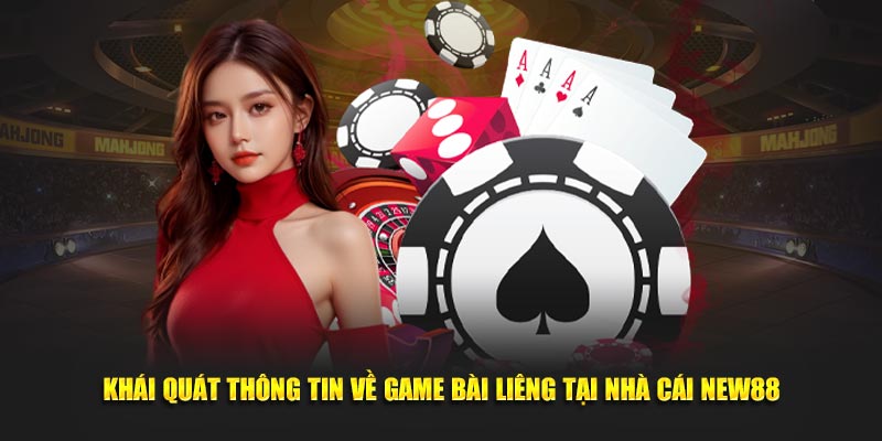 Khái quát thông tin về game bài liêng tại nhà cái NEW88