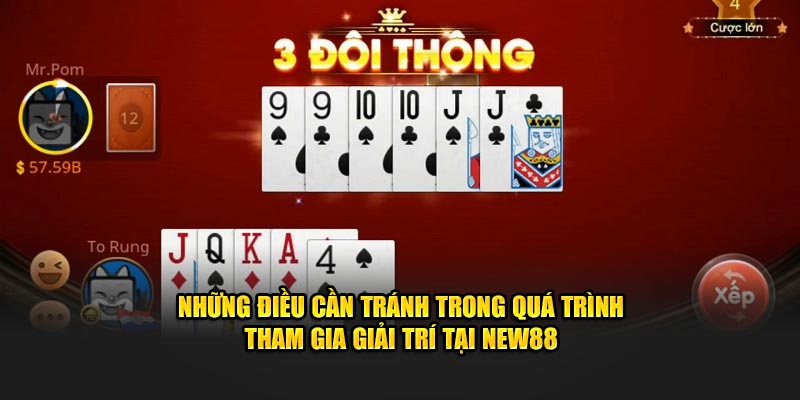Những điều cần tránh trong quá trình tham gia giải trí tại New88